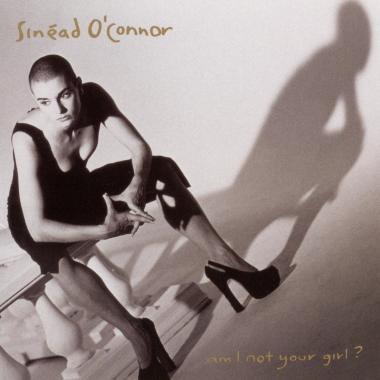 Sinead O'Connor -  Am I Not Your Girl